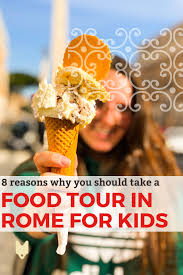 Join a local on a inspiring food tour that is 100% customizable to your needs! 8 Reasons Why You Should Take A Food Tour In Rome For Kids Devour Rome Food Tours