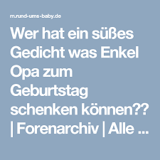 Check spelling or type a new query. Wer Hat Ein Susses Gedicht Was Enkel Opa Zum Geburtstag Schenken Konnen Forenarchiv Alle Antw Susse Gedichte Geburtstag Gedicht Lustige Geburtstagsgedichte