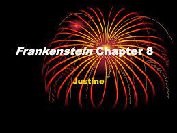 Frankenstein Chapter 8 Justine. - ppt download