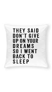They Said Don T Give Up On Your Dreams Funny Home Throw Pillow Funny Throw Pillows Funny Pillows Funny Quotes