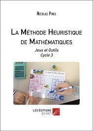 Learn vocabulary, terms and more with flashcards, games and other study tools. La Methode Heuristique De Mathematiques Jeux Et Outils Cycle 3 Les Editions Du Net