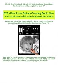 Download F R E E D O W N L O A D R E A D Bts Dots Lines Spirals Coloring Book New Kind Of Stress Relief Coloring Book For Adults Zip