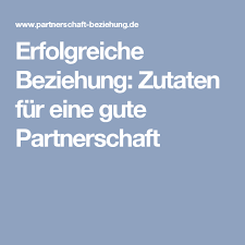 Erfolgreiche Beziehung Zutaten Fur Eine Gute Partnerschaft Beziehung Partnerschaft Gute Beziehungen