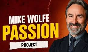 Mike wolfe passion project: A Journey of Discovery and Creativity