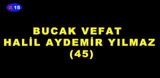 BUCAK VEFAT HALİL AYDEMİR YILMAZ (45) « Kanal 15