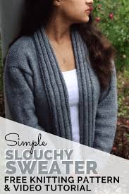 Baby knitting patterns free cardigan. Simple Slouchy Sweater Free Knitting Pattern Video Tutorial How To Knit A Cardigan For Beginners