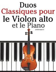 Duos Classiques pour le Violon alto et le Piano: Pièces faciles de  Beethoven, Mozart, Tchaikovsky, ainsi que d'autres compositeurs (French  Edition): Marcó, Javier: 9781500145873: Amazon.com: Books