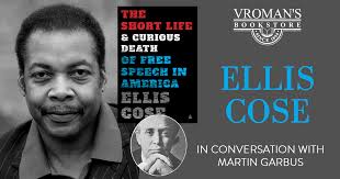 Ellis Cose discusses "The Short Life and Curious Death of Free Speech in  America" with Martin Garbus