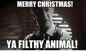 25 Best Memes About Merry Christmas Ya Filthy Animal Merry Christmas Ya Filthy Animal Memes