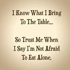 I Know What I Bring To The Table Self Respect Quotes Cool Words Work Quotes