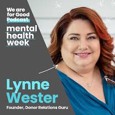 Real Talk: Lynne Wester Shares Her Mental Health Journey — We Are For Good