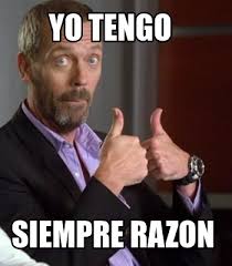 Meme Maker Yo Tengo Siempre Razon Meme Generator