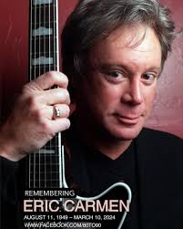 Happy (76) Birthday to the late Eric Howard Carmen (August 11, 1949