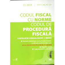 Codul Fiscal Cu Norme Si Codul De Procedura Fiscala Editie Tiparita Pe Hartie Alba Legislatie Consolidata Si Index Mai 2018 Evitalshop