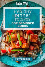 Healthy Dinner Recipes For Beginner Cooks Cooking For Beginners Healthy Dinner Healthy Dinner Recipes