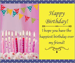 Birthday Wishes Messages For Friend Happy Birthday To My All Weather Friend Come Rain Or Storm You Always Come Happy B Happy Birthday Cards Images Happy Birthday Friend Birthday Cards Images