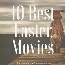 Why let christmas movies have all the fun? 10 Best Easter Movies To Watch Right Now
