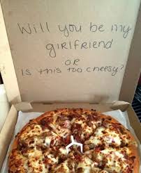 Happy Birthday Pick Up Lines For Her A Pizza Pick Up Line Will You Be My Girlfriend Pizza Pick Up Lines Me As A Girlfriend