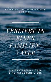 Verliebt In Einen Familienvater Darf Das Sein Und Wenn Nicht Warum Verliebt Verliebt Spruch Heimlich Verliebt