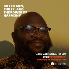Boyz II Men, Philly, and the Power of Harmony with John Morrison
