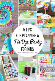 Party 5 Tie Dye Party Tips For Kids See Vanessa Craft Tie Dye Birthday Party Tie Dye Party Tie Dye Birthday