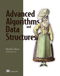 Apr 29, 2013 · this book offers an engagingly written guide to the basics of computer algorithms. Advanced Algorithms And Data Structures Ebook By Marcello La Rocca 9781638350224 Rakuten Kobo United States