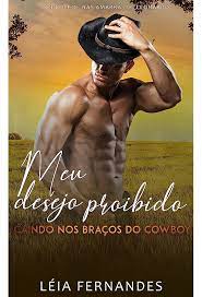 Meu desejo proibido : Caindo nos braços do Cowboy eBook : Fernandes, Léia,  Dantas, Bruno, Carvalho, Simone: Amazon.com.br: Loja Kindle