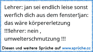 Lehrer Jan Sei Endlich Leise Sonst Werfich Dich Aus Dem Fenster