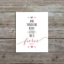 I miss you a little, i guess you could say, a little too much, a little too often and a little more each day. And Though She Be But Little She Is Fierce Art Print Mallorylynndecor Online Store Powered By Storenvy