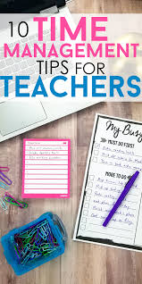 10 Time Management Tips For Teachers With Images Time Management Tips Teacher Planning Teacher Time Management
