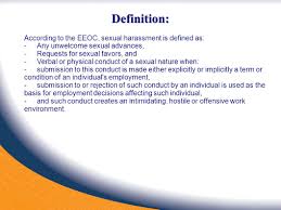 Sexual Harassment For Employees Definition According To The Eeoc Sexual Harassment Is Defined As Any Unwelcome Sexual Advances Requests For Sexual Ppt Download