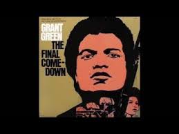 Grant Green The Final Comedown