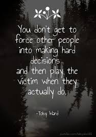 Access 110 of the best love quotes today. 25 Best Ideas About Hard Decisions On Pinterest Making Hard Decisions Abraham Maslow And Hard Decision Quotes Playing The Victim Decision Quotes
