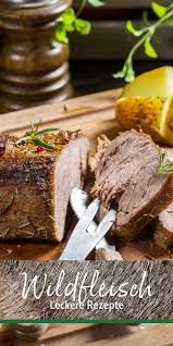 Wilde Kuche Hat Jetzt Saison Leckere Rezepte Mit Wildfleisch Lecker Rezepte Wildrezepte