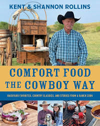 Comfort Food The Cowboy Way: Backyard Favorites, Country Classics, and  Stories from a Ranch Cook