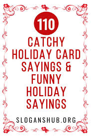 110 Catchy Holiday Card Sayings Funny Holiday Sayings Funny Christmas Card Sayings Christmas Card Sayings Card Sayings