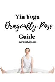 This Comprehensive Guide To Dragonfly Yin Yoga Pose Gives The Benefits Contraindications Modifications Of The Pose As Wel Yin Yoga Yin Yoga Poses Yoga Poses