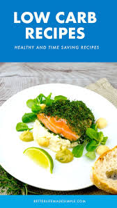 Low Carb Recipes That Are Great For Diets Better Life Made Simple Low Carb Recipes Low Carb Recipes Snacks Healthy Diet Recipes