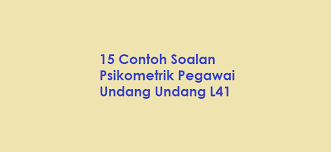 15 Contoh Soalan Psikometrik Pegawai Undang Undang L41 Kerjaya2u