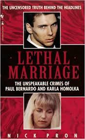 Paul kenneth bernardo (born august 27, 1964), also known as paul jason teale, is a canadian serial killer and serial rapist. Lethal Marriage The Unspeakable Crimes Of Paul Bernardo And Karla Homolka Amazon De Pron Nick Fremdsprachige Bucher
