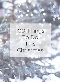 100 Things To Do This Christmas With Images Christmas Spirit Christmas Traditions
