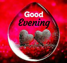 Good Evening Images For Whatsapp Good Evening Love Good Evening Good Evening Greetings
