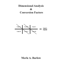 Dimensional analysis is used for checking the correctness of given formula or deriving a formula.the dimension of length,mass and time are l,m and t. Dimensional Analysis Conversion Factors Hardcover Walmart Com Walmart Com