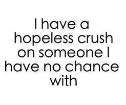 I Have A Hopeless Crush On Someone I Have No Chance With. | Crush Quotes,  Really Like You Quotes, Like You Quotes
