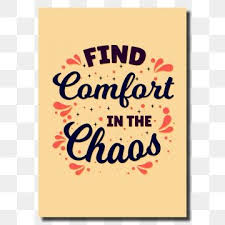 Inspirational Motivation Quotes Saying Wisdom Words Find Confort In The Chaos Art Background Calligraphy Png And Vector With Transparent Background For Free In 2020 Words Of Wisdom Quote Posters Motivational Quotes