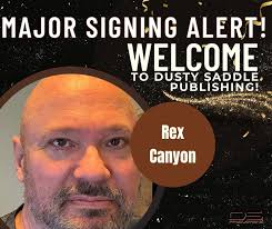 A big welcome to 𝗥𝗲𝘅 𝗖𝗮𝗻𝘆𝗼𝗻! He's officially signed a 𝐍𝐄𝗪  𝗣𝗨𝗕𝗟𝗜𝗦𝗛𝗜𝗡𝗚 𝗔𝗚𝗥𝗘𝗘𝗠𝗘𝗡𝗧 with Dusty Saddle Publishing for a  ten-book series! Western genre. His debut, Blood