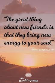 Motivational Monday New Friends Bring New Energy To Your Life The Teaching Cove Health Quotes Motivation Motivation Monday Motivation