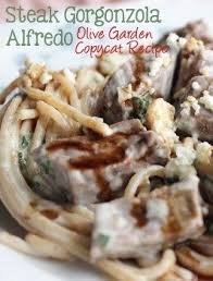 Steak Gorgonzola Alfredo Olive Garden S Copycat Recipe Steak Gorgonzola Olive Garden Steak Gorgonzola Recipe Gorgonzola Recipes