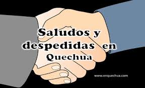 Los Mejores Saludos Y Despedidas En Quechua