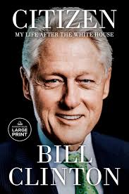 Citizen: My Life After the White House, Bill Clinton